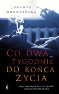 Co dwa tygodnie do końca życia Jolanta Mokrzyńska