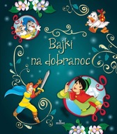 BAJKI NA DOBRANOC - Zioła-Zemczak Mościcka ZBIÓR NAJPIĘKNIEJSZYCH OPOWIEŚCI