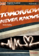 Tomorrow Never Knows. Angielski kryminał z ćwiczeniami. Poziom A2-B1 Kevin