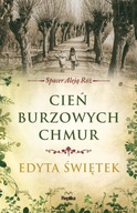 Cień burzowych chmur. Spacer Aleją Róż t. 1 Edyta Świętek