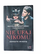 Nie ufaj nikomu. Zepsute miasto Mateusz Gostyński