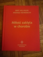 Miłość zaklęta w chorobie Andrzej Nehrebecki, Bert Hellinger