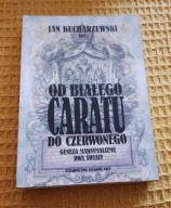 Od białego caratu do czerwonego. Tom 2 Jan Kucharzewski