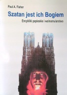 Szatan jest ich Bogiem. Encykliki papieskie i wolnomularstwo