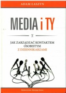 MEDIA I TY Jak zarządzać kontaktem osobistym z dziennikarzami Jerzy