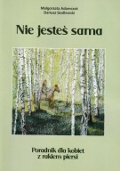 Nie jesteś sama Poradnik dla kobiet z rakiem piersi Adamczak, Godlewski