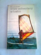 WIATR SCHWYTANY W LUSTRO - Piotr Wojciechowski