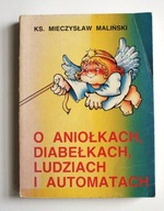 O Aniołkach Diabełkach, Ludziach i Automatach, Mieczysław Maliński