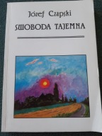 JÓZEF CZAPSKI SWOBODA TAJEMNA