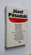JOZEF PILSUDSKI W opiniach politykow i wojskowych