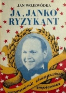 Ja, Janko ryzykant czyli Wspomnienia chicagowskiego impresaria Wojewódka
