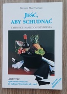 Jeść aby schudnąć. Tajemnice naszego pożywienia Michel Montignac