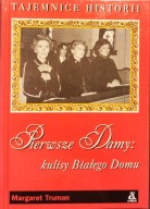 Pierwsze Damy: kulisy Białego Domu - Margaret Truman