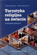 Turystyka religijna na świecie Izabela Wyszowska, Tadeusz Jędrysiak