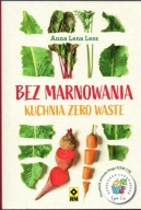 Bez marnowania. Kuchnia zero waste. Anna Lena Lesz