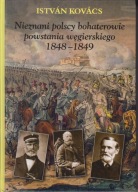 Nieznani polscy bohaterowie powstania węgierskiego 1848-1849 ; jak nowa
