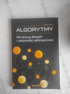 Algorytmy. Struktury danych i złożoność obliczeniowa Feliks Kurp