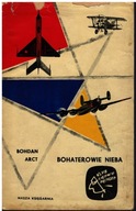 BOHATEROWIE NIEBA (Wydanie I 1963) Bohdan Arct