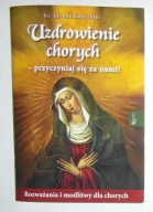 KS. LESZEK SMOLIŃSKI - UZDROWIENIE CHORYCH - PRZYCZYNIAJ SIĘ ZA NAMI ! BDB