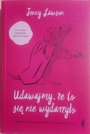 Udawajmy, że to się nie wydarzyło Jenny Lawson
