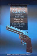 Przyjdź i mnie zabij. Zanim się pożegnasz. Na ulicy, gdzie mieszkasz- Clark