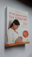 W OCZEKIWANIU NA DZIECKO - Heidi Murkoff