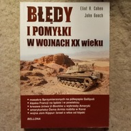 Błędy i pomyłki w wojnach XX wieku Eliot A. Cohen, John Gooch