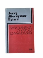 Wspomnienia o Karolu Szymanowskim – Jerzy Mieczysław Rytard, PWM 1982