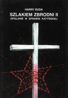 SZLAKIEM ZBRODNI II OPOLANIE w SPRAWIE KATYŃSKIEJ Harry DUDA