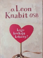 Kogo kochają kobiety? o. Leon Knabit