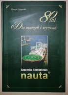 80 LAT DLA MARZEŃ WYZWAŃ STOCZNIA REMONTOWA NAUTA