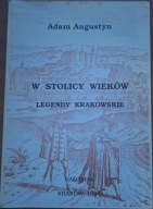 W stolicy wieków Legendy Krakowskie AUGUSTYN Adam RADAMSA Kraków 1994
