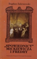 SPOWIEDNICY MICKIEWICZA I FREDRY Bogdan Zakrzewski