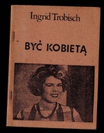 I.Trobisch - BYĆ KOBIETĄ