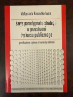 Zarys paradygmatu strategii w przestrzeni dyskursu publicznego Rzeszutko-