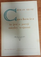 Czechowicz to jest o poezji między wojnami Czesław Miłosz