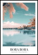 A2 PLAKAT BORA BORA POLINEZJA FRANCUSKA OCEAN SPOKOJNY FRENCH POLYNESIA