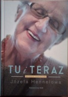 Tu i teraz Józefa Hennelowa