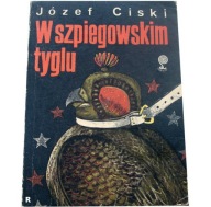 W SZPIEGOWSKIM TYGLU Józef Ciski