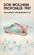 Don Wollheim proponuje : 1987 : najlepsze opowiadania science fiction