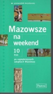 Mazowsze na weekend - 10 tras po najpiękniejszych zakątkach Mazowsza.