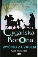 Cygańska korona tom 3 Wyścig z czasem Kate Forsyth
