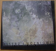 MISTRZ I UCZNIOWIE -PRACOWNIA PROF. ADAMA WSIOŁKOWSKIEGO- katalog wystawy