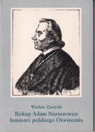 Biskup Adam Naruszewicz luminarz polskiego Oświecenia ; jak nowa