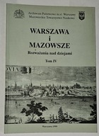 WARSZAWA I MAZOWSZE ROZWAŻANIA NAD DZIEJAMI, TOM IV