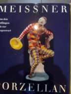 Meissner Porzellan. Von den Anfängen bis zur Gegenwart
