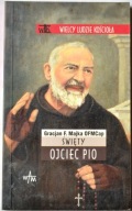ŚWIĘTY OJCIEC PIO - Gracjan F. Majka