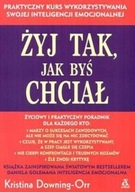 Żyj tak jak byś chciał - Kristina Downing - Orr