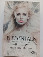 Elementals. Tom 1. Proroctwo cieni Michelle Madow NOWA
