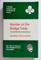 Brydż, Murder at the Bridge Table Matthew Granovetter